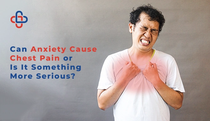 Can Anxiety Cause Chest Pain or Is It Something More Serious?